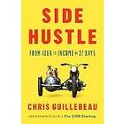 Chris Guillebeau: Side Hustle: From Idea to Income in 27 Days