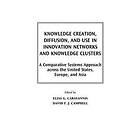 Elias G Carayannis, David Campbell: Knowledge Creation, Diffusion, and Use in Innovation Networks Clusters