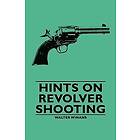 Walter Winans: Hints On Revolver Shooting