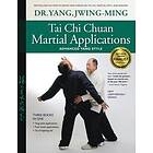 Jwing-Ming Yang: Tai Chi Chuan Martial Applications