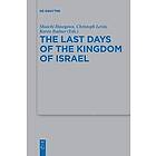 Shuichi Hasegawa, Christoph Levin, Karen Radner: The Last Days of the Kingdom Israel