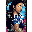 Tanaz Bhathena: Hunted by the Sky