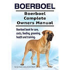 Asia Moore, George Hoppendale: Boerboel. Boerboel Complete Owners Manual. book for care, costs, feeding, grooming, health and training.