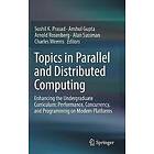 Sushil K Prasad, Anshul Gupta, Arnold Rosenberg, Alan Sussman, Charles Weems: Topics in Parallel and Distributed Computing