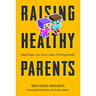 Sid Garza-Hillman: Raising Healthy Parents