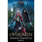 K F Breene: Overtaken (Warrior Chronicles #6)