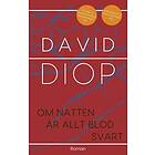David Diop: Om natten är allt blod svart