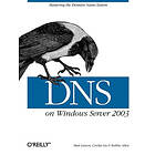 Cricket Liu, Matt Larson, Robbie Allen: DNS on Windows Server 2003