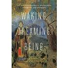 Evan Thompson: Waking, Dreaming, Being