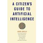 John Zerilli, John Danaher: A Citizen's Guide to Artificial Intelligence