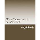 Lloyd Dudley Burris: Time Travel with Computers: Information