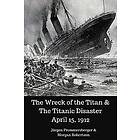 Morgan Robertson, Jurgen Prommersberger: The Wreck of the Titan & Titanic Disaster April 15, 1912