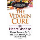 Hillary Roberts, Steve Hickey: The Vitamin Cure for Heart Disease