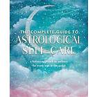 Stephanie Gailing: The Complete Guide to Astrological Self-Care: Volume 6