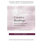 Thomas H Ogden: Creative Readings: Essays on Seminal Analytic Works