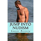 Lucas Riviera: Jump Into Nudism