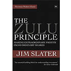 Jim Slater: The Zulu Principle: Making Extraordinary Profits from Ordinary Shares