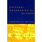 Thomas F Gieryn: Cultural Boundaries of Science