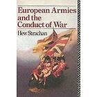 Hew Strachan: European Armies and the Conduct of War