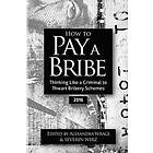 Alexandra Wrage: How to Pay a Bribe: Thinking Like Criminal Thwart Bribery Schemes (2016)