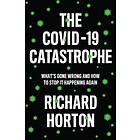 Richard Horton: The COVID-19 Catastrophe