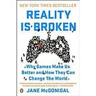 Jane McGonigal: Reality Is Broken: Why Games Make Us Better and How They Can Cha