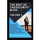 Richard Bejtlich: The Best of TaoSecurity Blog, Volume 2: Network Security Monitoring, Technical Notes, Research, and China the Advanced Per