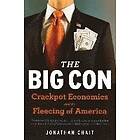 Jonathan Chait: The Big Con: True Story of How Washington Got Hoodwinked and Hijacked by Crackpot Economics