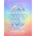 Cassie Uhl: The Zenned Out Guide to Understanding Chakras: Volume 2