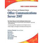 Anthony Piltzecker: How to Cheat at Administering Office Communications Server 2007