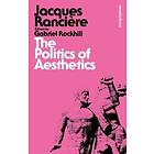 Jacques Ranciere, Gabriel Rockhill: The Politics of Aesthetics