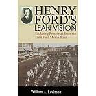 William A Levinson: Henry Ford's Lean Vision