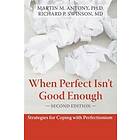 Martin M Antony: When Perfect Isn't Good Enough