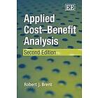 Robert J Brent: Applied Cost-Benefit Analysis, Second Edition