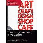 Daragh O'Reilly, Ruth Rentschler, Theresa Kirchner: The Routledge Companion to Arts Marketing