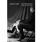 David Toop: Flutter Echo