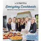 Six Vegan Sisters: The Six Vegan Sisters Everyday Cookbook