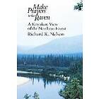 Richard K Nelson: Make Prayers to the Raven