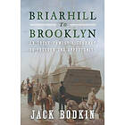 Jack Bodkin: Briarhill to Brooklyn: An Irish Family's Journey Freedom and Opportunity