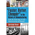 Christoph Roser: Faster, Better, Cheaper in the History of Manufacturing