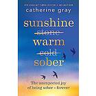 Catherine Gray: Sunshine Warm Sober