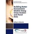 Jeffrey A Edwards: Building Better Econometric Models Using Cross Section and Panel Data