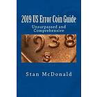 Stan McDonald: 2019 US Error Coin Guide: Unsupassed and Comprehensive