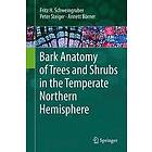 Fritz H Schweingruber, Peter Steiger, Annett Boerner: Bark Anatomy of Trees and Shrubs in the Temperate Northern Hemisphere