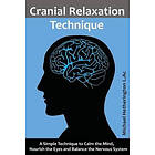 Michael Hetherington: Cranial Relaxation Technique: A Simple Technique to Calm the Mind, Nourish Eyes and Balance Nervous System