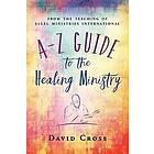 David Cross: A-Z Guide to the Healing Ministry