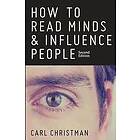 Carl Christman: How to Read Minds & Influence People: The Science of Nonverbal Communication Everyday Persuasion