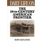 Mary Ellen Jones: Daily Life on the Nineteenth Century American Frontier