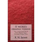 R H Jarrett: It Works Original edition: The little red book that makes your dreams come true