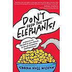 Sarah Noll Wilson: Don't Feed the Elephants!